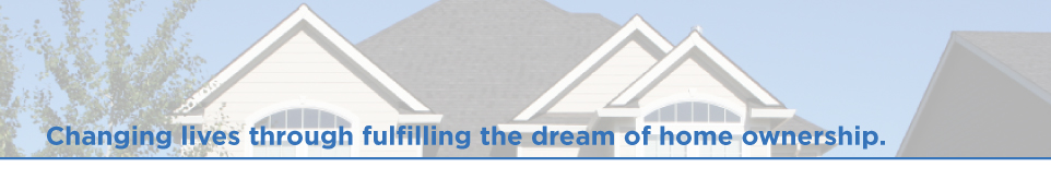 Changing lives through fulfilling the dream of home ownership.